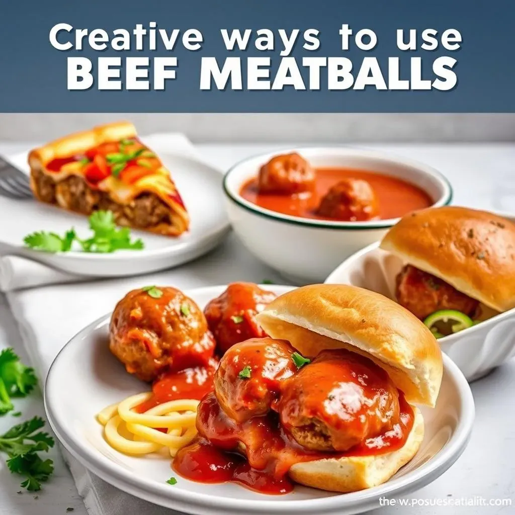 Creative Ways to Use Your Easy Beef Meatball Recipe